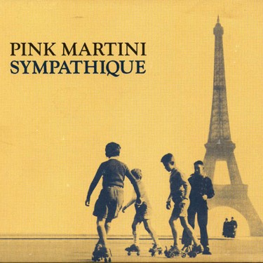 PINK MARTINI - SYMPATHIQUE