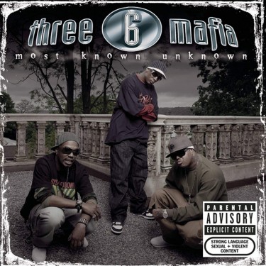 THREE 6 MAFIA - MOST KNOWN UNKNOWN