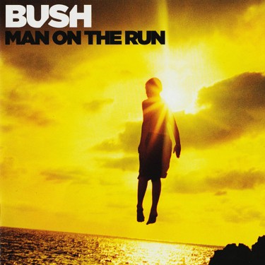 BUSH - MAN ON THE RUN