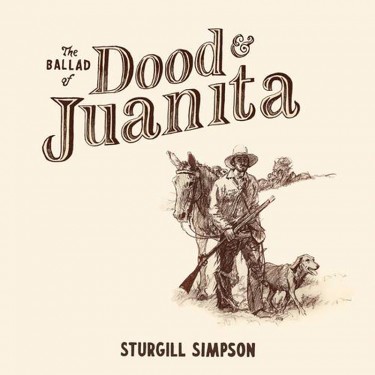 SIMPSON, STURGILL - THE BALLAD OF DOOD &