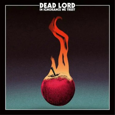 DEAD LORD - IN IGNORANCE WE TRUST