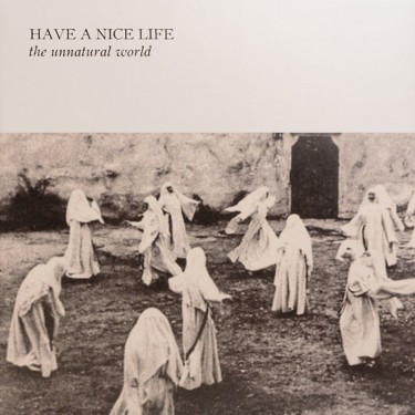 HAVE A NICE LIFE - THE UNNATURAL WORLD -COLORED-