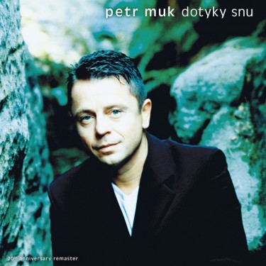 MUK PETR - DOTYKY SNŮ (20TH ANNIVERSARY REMASTER)