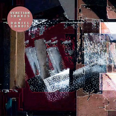 VENETIAN SNARES & DANIEL LANOIS - VENETIAN SNARES X DANIEL LANOIS