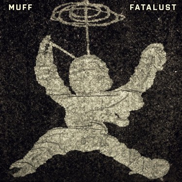 MUFF - FATALUST