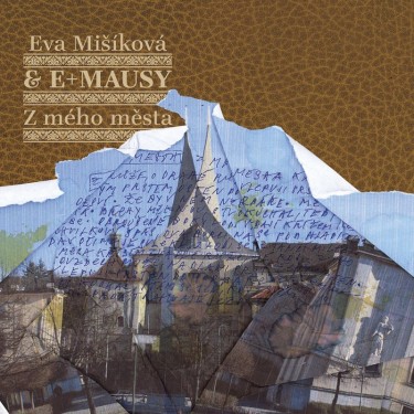 MIŠÍKOVÁ EVA & E-MAUZY - Z MÉHO MĚSTA