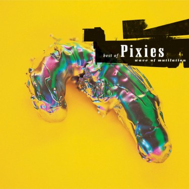 PIXIES - WAVE OF MUTILATION/BEST OF